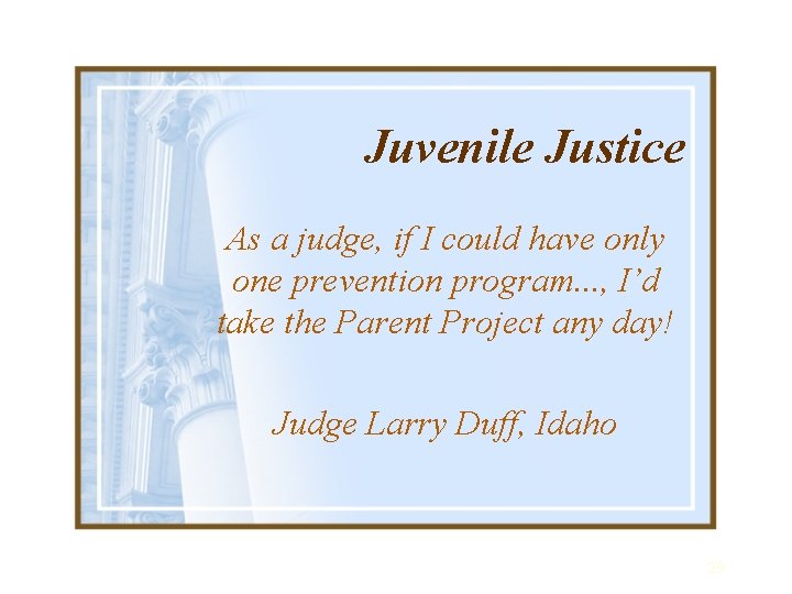 Juvenile Justice As a judge, if I could have only one prevention program. .