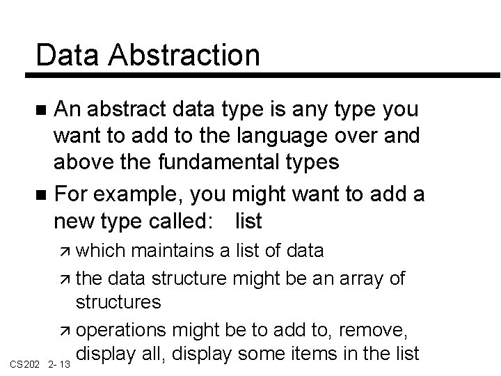 Data Abstraction An abstract data type is any type you want to add to