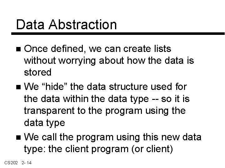 Data Abstraction Once defined, we can create lists without worrying about how the data