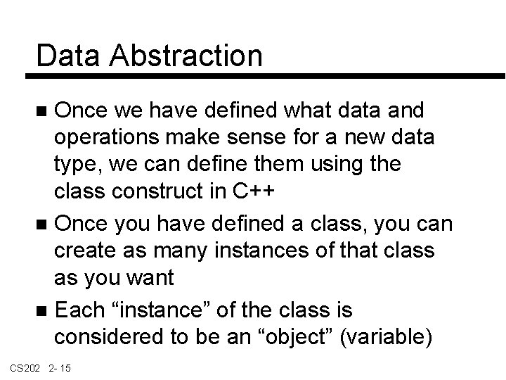 Data Abstraction Once we have defined what data and operations make sense for a