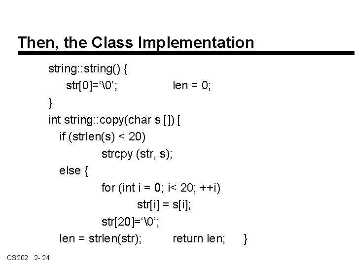 Then, the Class Implementation string: : string() { str[0]=‘�’; len = 0; } int