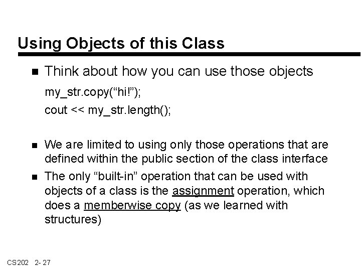 Using Objects of this Class Think about how you can use those objects my_str.