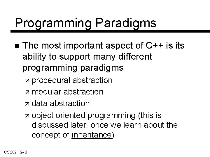 Programming Paradigms The most important aspect of C++ is its ability to support many