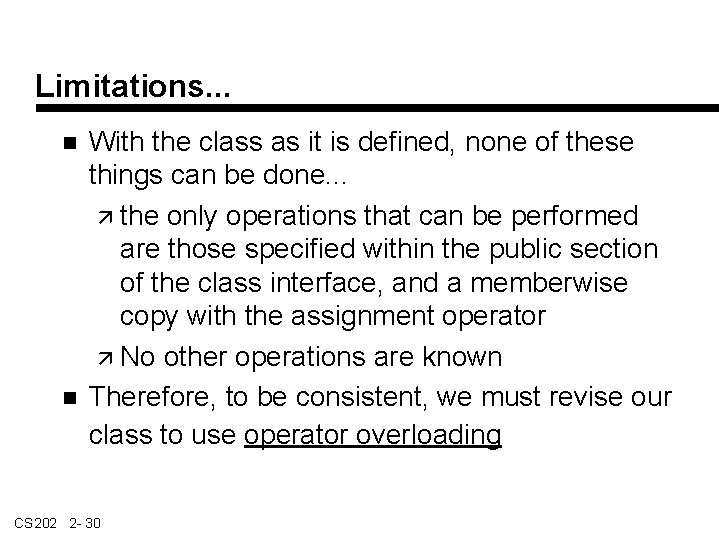Limitations. . . With the class as it is defined, none of these things