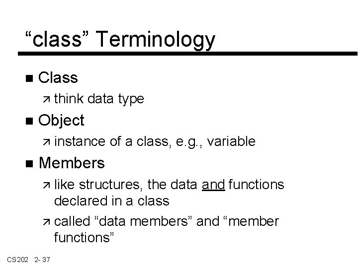 “class” Terminology Class think data type Object instance of a class, e. g. ,