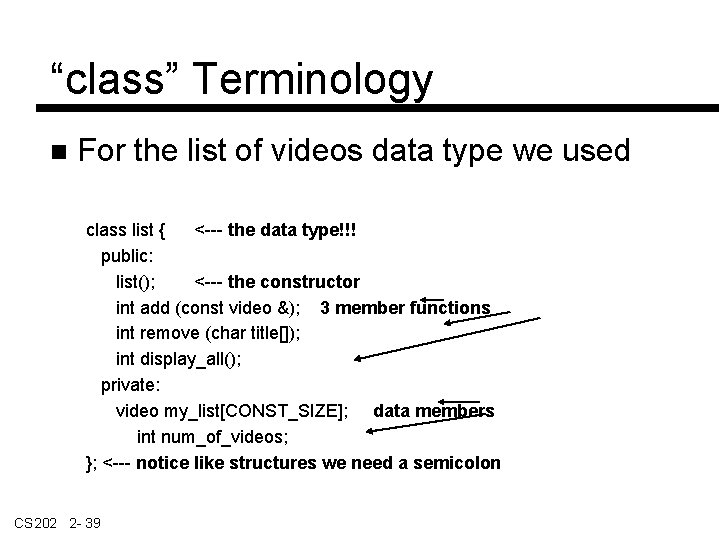 “class” Terminology For the list of videos data type we used class list {