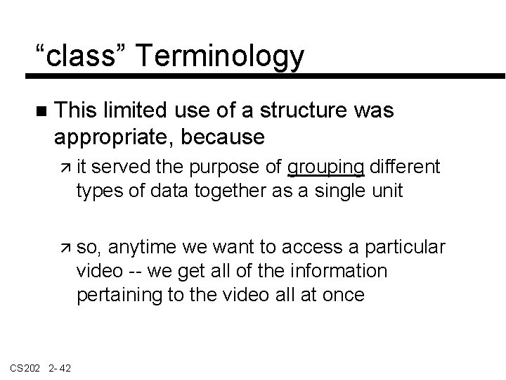 “class” Terminology This limited use of a structure was appropriate, because it served the