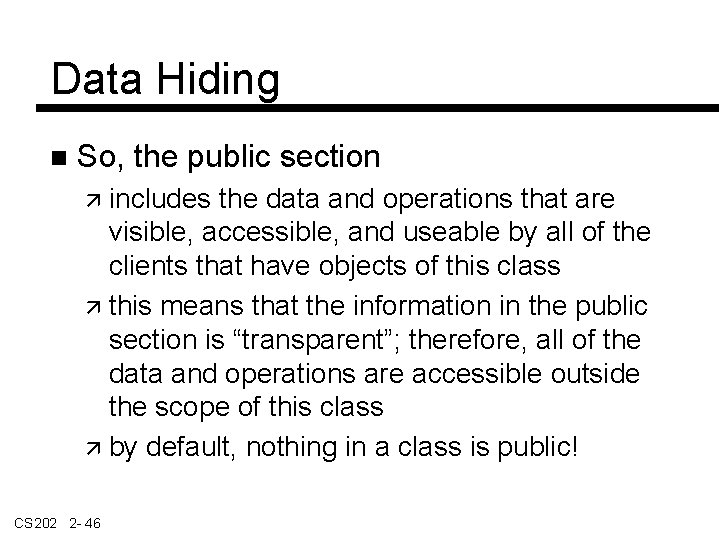 Data Hiding So, the public section includes the data and operations that are visible,
