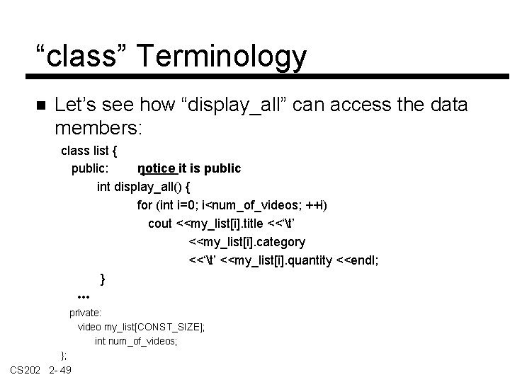 “class” Terminology Let’s see how “display_all” can access the data members: class list {