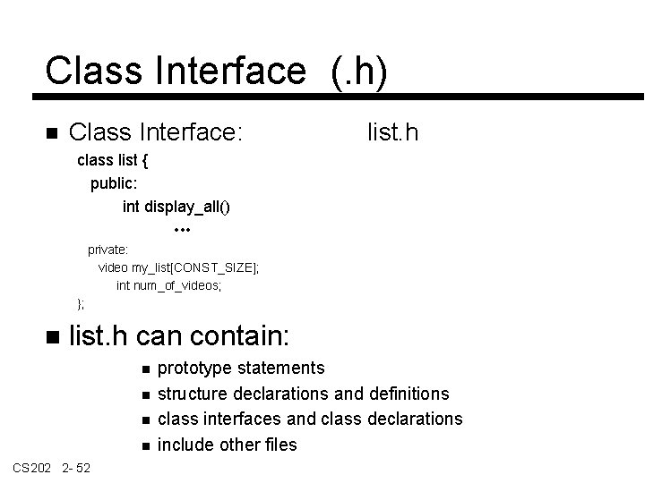 Class Interface (. h) Class Interface: list. h class list { public: int display_all()