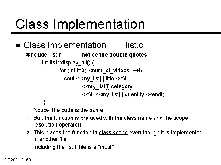 Class Implementation list. c #include “list. h” notice the double quotes int list: :