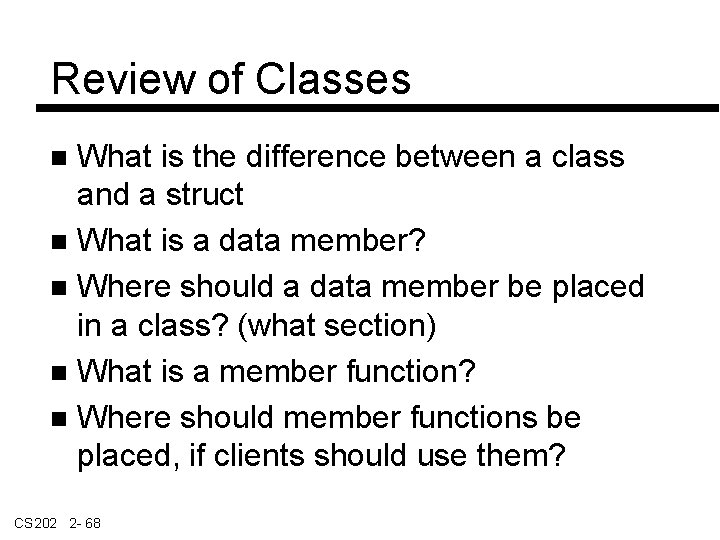 Review of Classes What is the difference between a class and a struct What