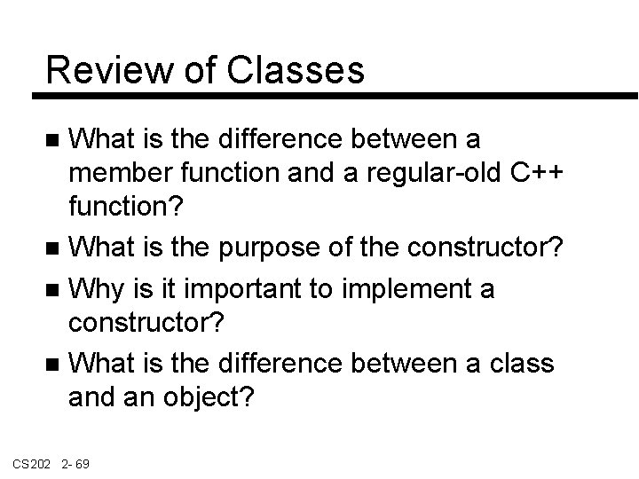 Review of Classes What is the difference between a member function and a regular-old