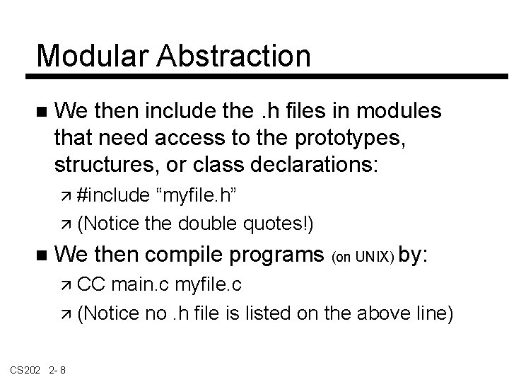 Modular Abstraction We then include the. h files in modules that need access to