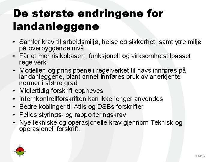 De største endringene for landanleggene • Samler krav til arbeidsmiljø, helse og sikkerhet, samt