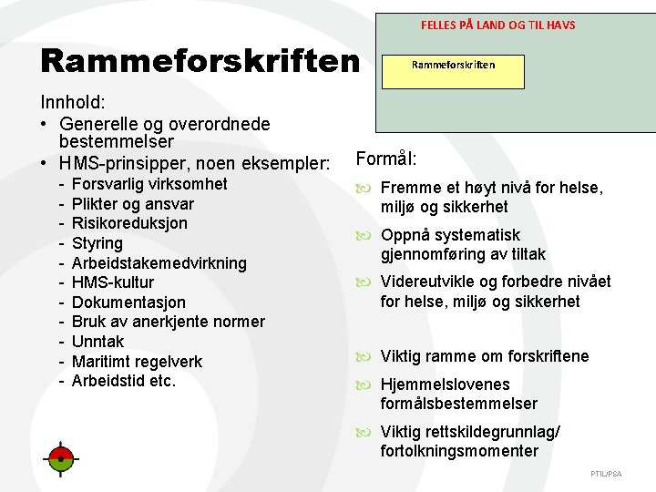 FELLES PÅ LAND OG TIL HAVS Rammeforskriften Innhold: • Generelle og overordnede bestemmelser •