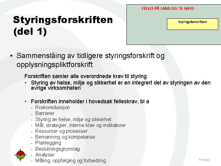 FELLES PÅ LAND OG TIL HAVS Styringsforskriften (del 1) Styringsforskriften • Sammenslåing av tidligere