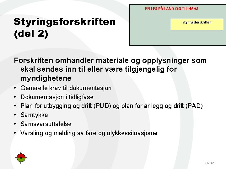 FELLES PÅ LAND OG TIL HAVS Styringsforskriften (del 2) Styringsforskriften Forskriften omhandler materiale og