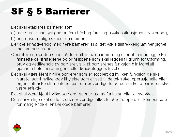 SF § 5 Barrierer Det skal etableres barrierer som a) reduserer sannsynligheten for at