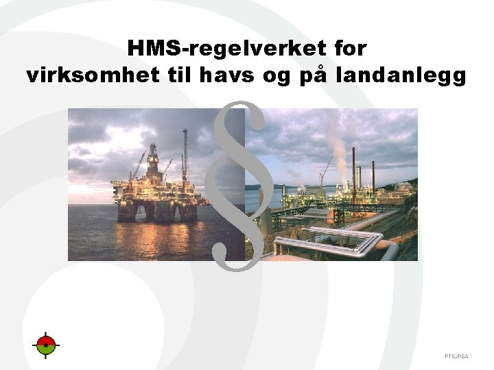 HMS-regelverket for virksomhet til havs og på landanlegg § PTIL/PSA 