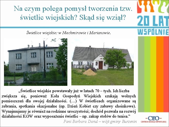 Na czym polega pomysł tworzenia tzw. świetlic wiejskich? Skąd się wziął? Świetlice wiejskie: w