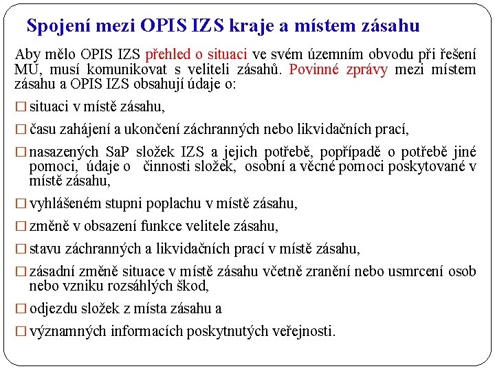 Spojení mezi OPIS IZS kraje a místem zásahu Aby mělo OPIS IZS přehled o