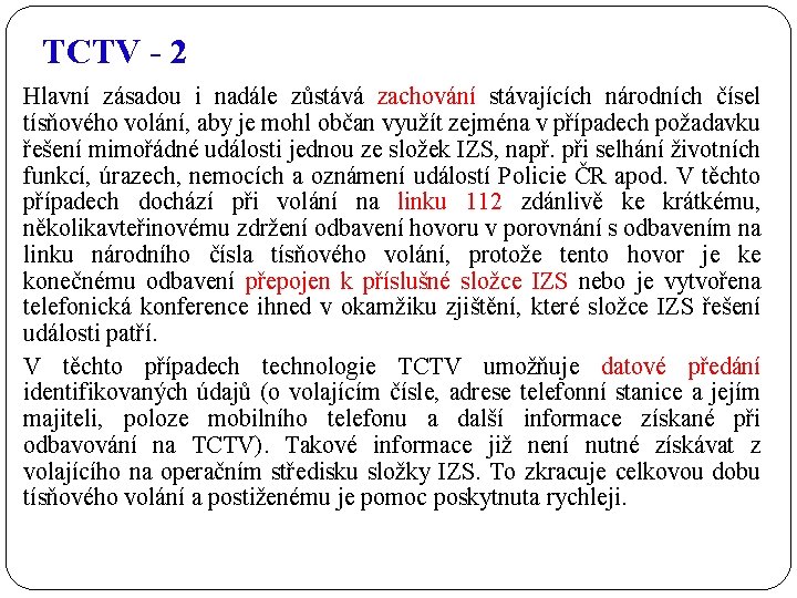 TCTV - 2 Hlavní zásadou i nadále zůstává zachování stávajících národních čísel tísňového volání,