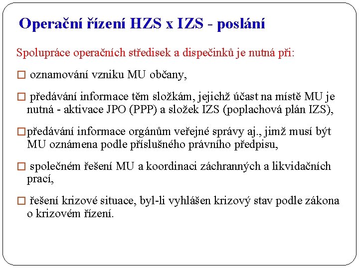 Operační řízení HZS x IZS - poslání Spolupráce operačních středisek a dispečinků je nutná