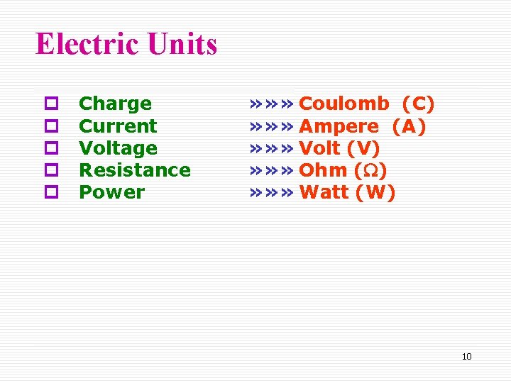 Electric Units p p p Charge Current Voltage Resistance Power » » » Coulomb