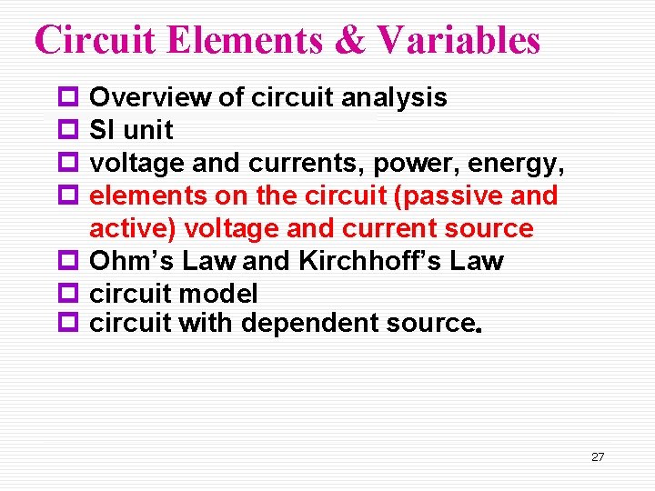 Circuit Elements & Variables p Overview of circuit analysis p SI unit p voltage