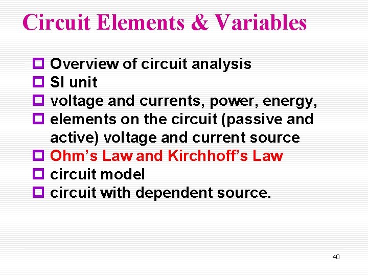Circuit Elements & Variables p Overview of circuit analysis p SI unit p voltage