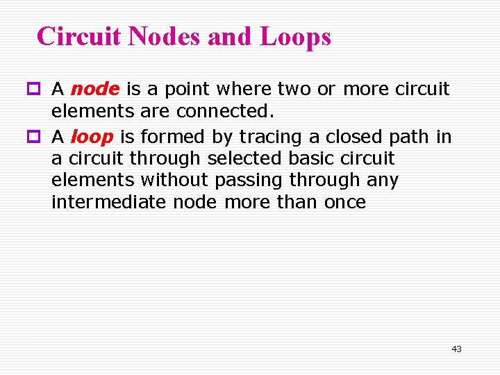 Circuit Nodes and Loops p A node is a point where two or more
