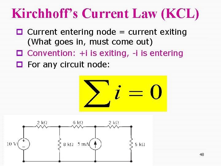 Kirchhoff’s Current Law (KCL) p Current entering node = current exiting (What goes in,