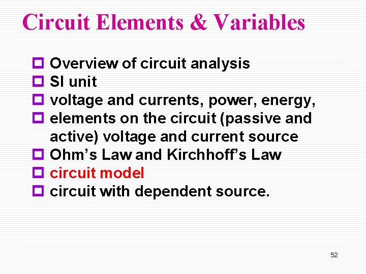 Circuit Elements & Variables p Overview of circuit analysis p SI unit p voltage