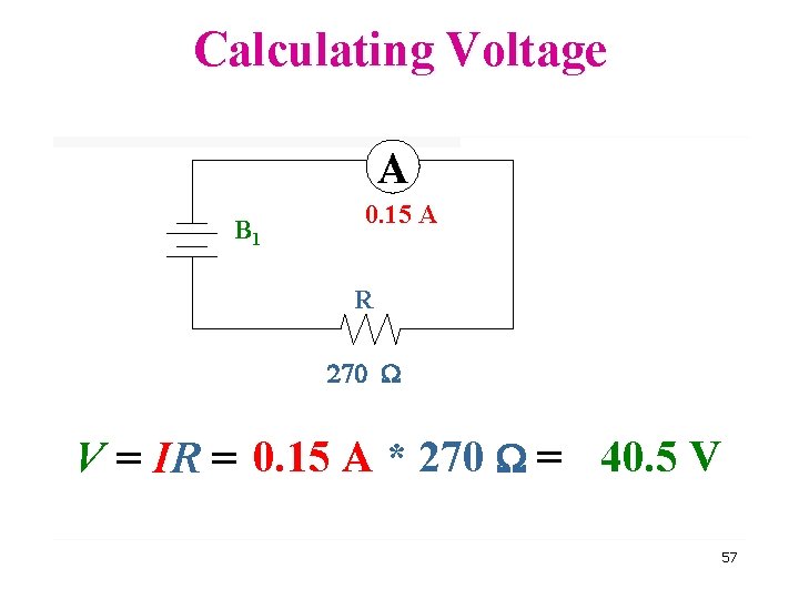 Calculating Voltage A B 1 0. 15 A R 270 V = IR =