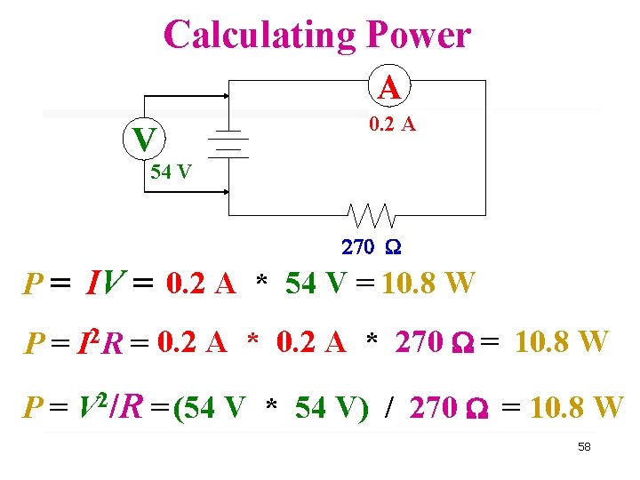Calculating Power A V 0. 2 A 54 V 270 P = IV =