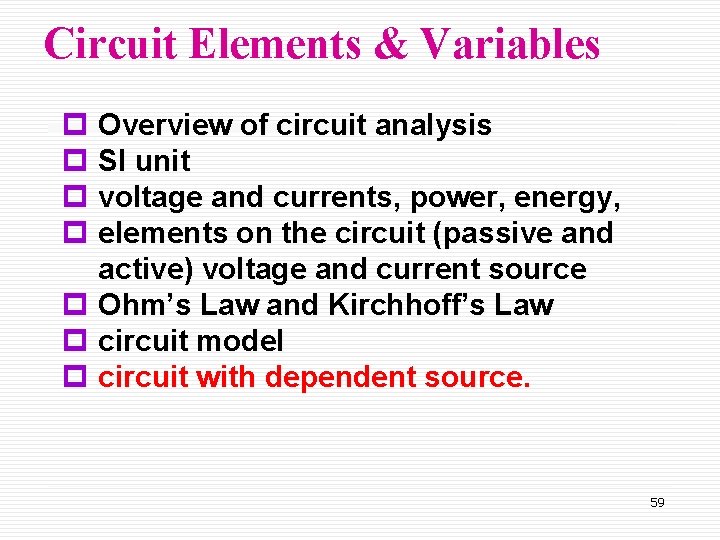 Circuit Elements & Variables p Overview of circuit analysis p SI unit p voltage