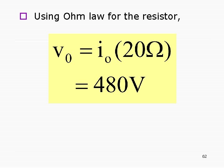 o Using Ohm law for the resistor, 62 