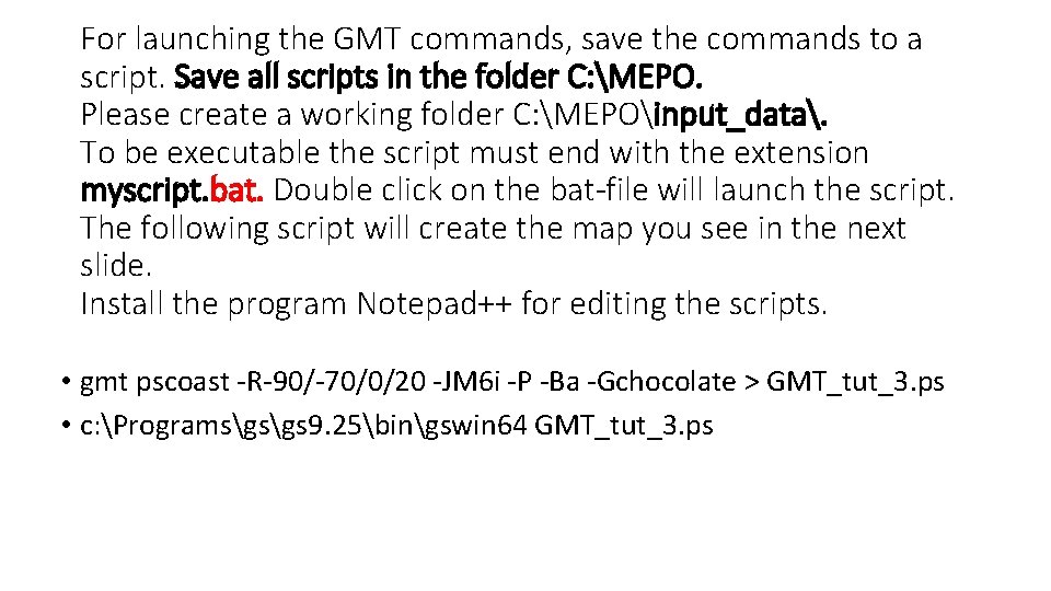 For launching the GMT commands, save the commands to a script. Save all scripts