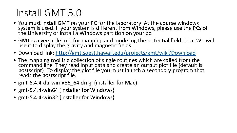 Install GMT 5. 0 • You must install GMT on your PC for the