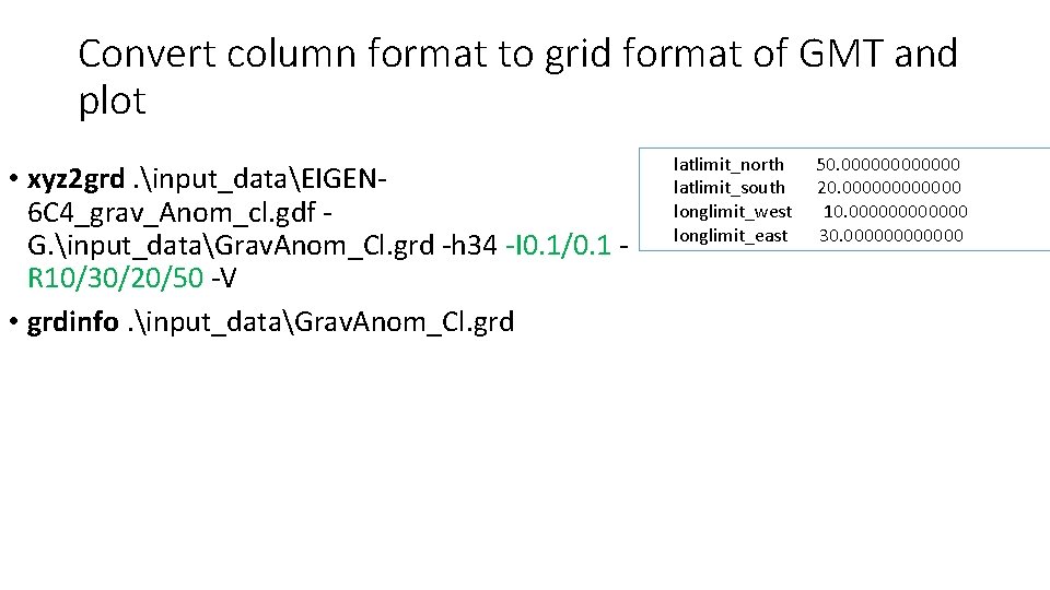 Convert column format to grid format of GMT and plot • xyz 2 grd.