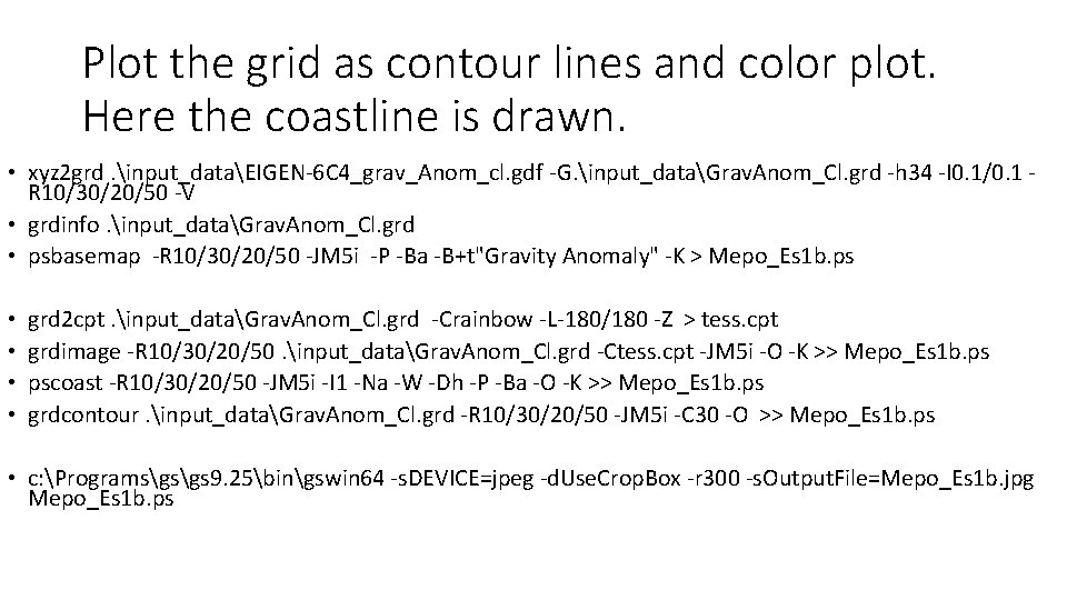 Plot the grid as contour lines and color plot. Here the coastline is drawn.