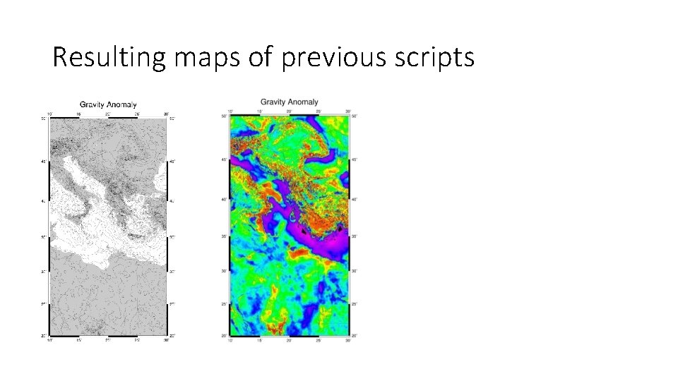 Resulting maps of previous scripts 