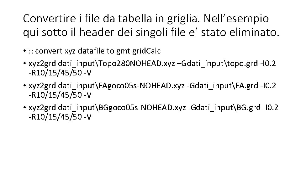 Convertire i file da tabella in griglia. Nell’esempio qui sotto il header dei singoli