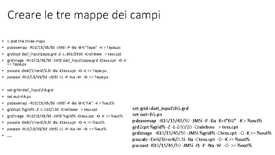 Creare le tre mappe dei campi • • : : plot the three maps