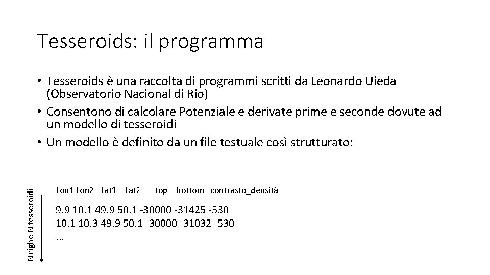 Tesseroids: il programma N righe N tesseroidi • Tesseroids è una raccolta di programmi