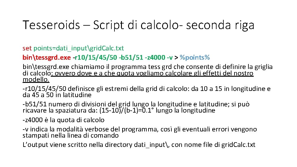 Tesseroids – Script di calcolo- seconda riga set points=dati_inputgrid. Calc. txt bintessgrd. exe -r