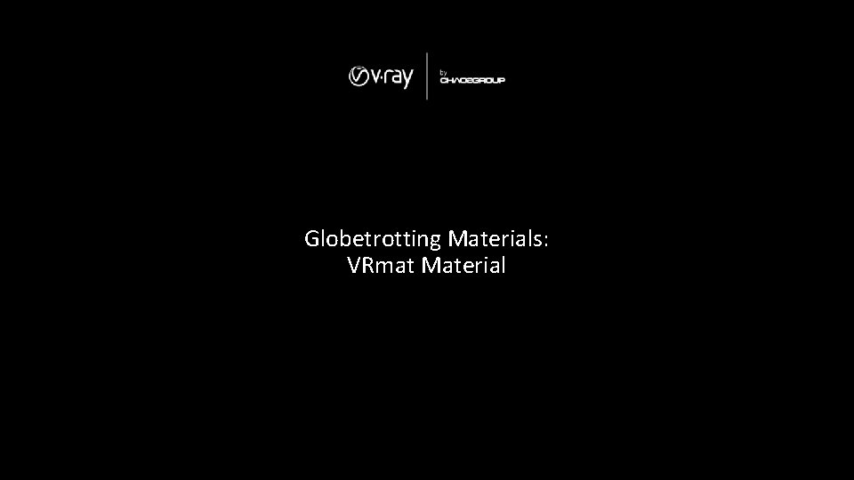 Globetrotting Materials: VRmat Material 