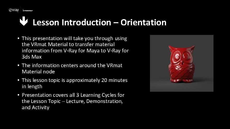  Lesson Introduction – Orientation • This presentation will take you through using the