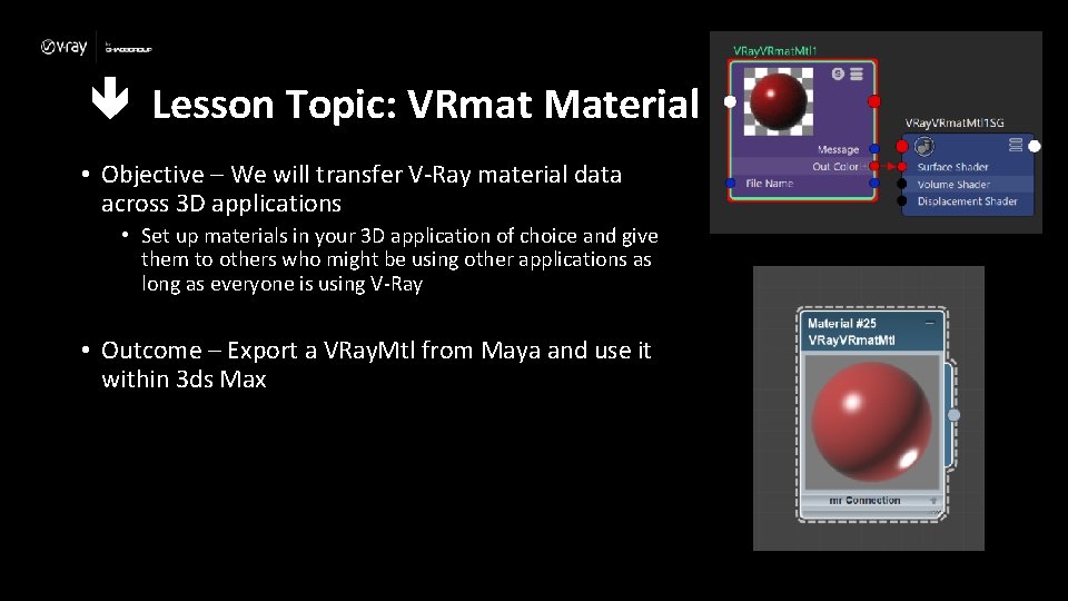  Lesson Topic: VRmat Material • Objective – We will transfer V-Ray material data